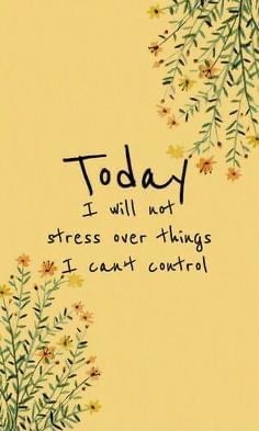Yellow card with small orange flowers and green vines that reads: Today I will not stress over things I can't control